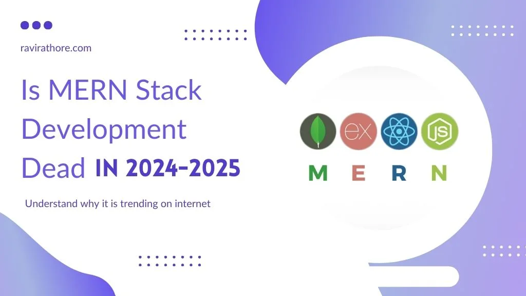 Understand why MERN stack development dead trending
